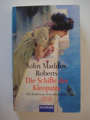 Die Schiffe der Kleopatra. Ein Krimi aus dem alten Rom. (9783442441181) by Roberts, John Maddox; Lutze, Kristian