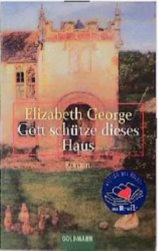 Gott schütze dieses Haus : Roman / Elizabeth George. Aus dem Amerikan. von Mechtild Sandberg-Ciletti - George, Elizabeth