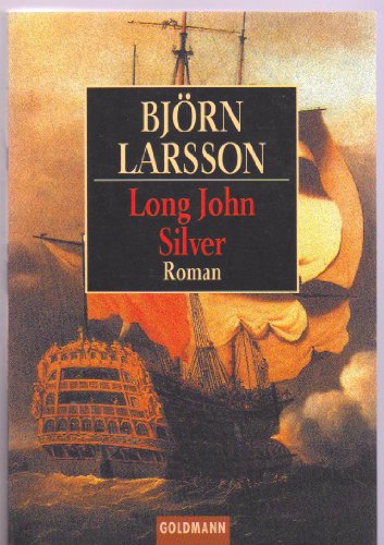 LONG JOHN SILVER. der abenteuerliche Bericht über mein freies Leben und meinen Lebenswandel als Glücksritter und Feind der Menschheit - Larsson, Björn