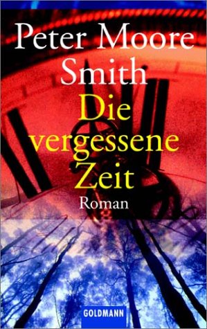 9783442446353: Die vergessene Zeit : Roman. Aus dem Amerikan. von Stephan Seeger / Goldmann44635