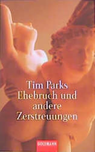 Ehebruch und andere Zerstreuungen. Aus dem Engl. von Ulrike Becker . / Goldmann ; 44665 - Parks, Tim