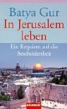 In Jerusalem leben. Ein Requiem auf die Bescheidenheit. (9783442450312) by Gur, Batya; Braun, Werner