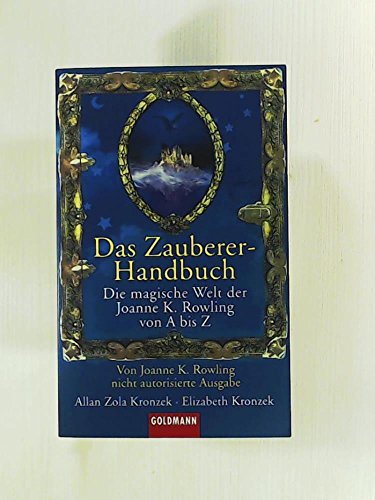 9783442451531: Das Zauberer- Handbuch. Die magische Welt der Joanne K. Rowling von A bis Z.