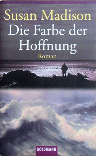 Die Farbe der Hoffnung : Roman. Dt. von Anne Rademacher und Regina Rawlinson / Goldmann ; 45394 - Madison, Susan