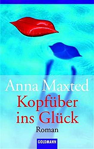 KopfÃ¼ber ins GlÃ¼ck. (9783442454082) by Maxted, Anna