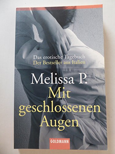 Stock image for Mit geschlossenen Augen: Das erotische Tagebuch - Der Bestseller aus Italien Panarello, Melissa and Schmitt, Claudia for sale by tomsshop.eu