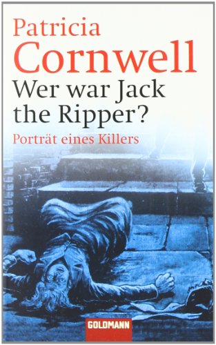 Wer war Jack the Ripper?. Porträt eines Killers. Aus dem Amerikanischen von Hainer Kober. Originaltitel: Portrait of a killer. Mit einer Bibliographie. - (=Goldmann Taschenbuch, Band 45806) - Cornwell, Patricia Daniels