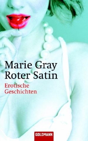 Imagen de archivo de Roter Satin: Erotische Geschichten Gray, Marie and Schott-Hagedorn, Christiane a la venta por tomsshop.eu