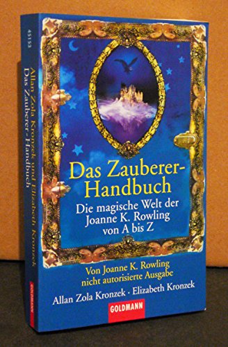 Imagen de archivo de Das Zauberer-Handbuch: Die magische Welt der Joanne K. Rowling von A bis Z - von Ioanne K. Rowling nicht autorisierte Ausgabe a la venta por medimops