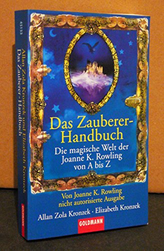 Stock image for Das Zauberer-Handbuch: Die magische Welt der Joanne K. Rowling von A bis Z - von Ioanne K. Rowling nicht autorisierte Ausgabe for sale by medimops