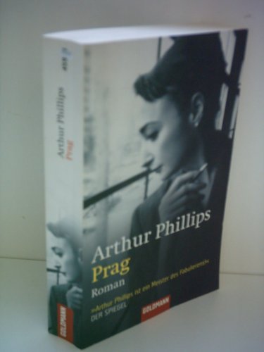 Prag: Roman - Phillips, Arthur