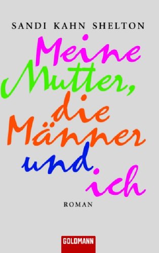 Stock image for Meine Mutter, die Mnner und ich : Roman for sale by Buchpark