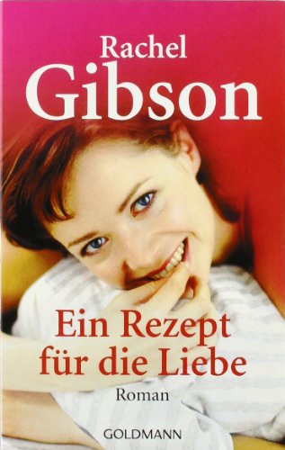 Ein Rezept fÃ¼r die Liebe (9783442462186) by Rachel Gibson