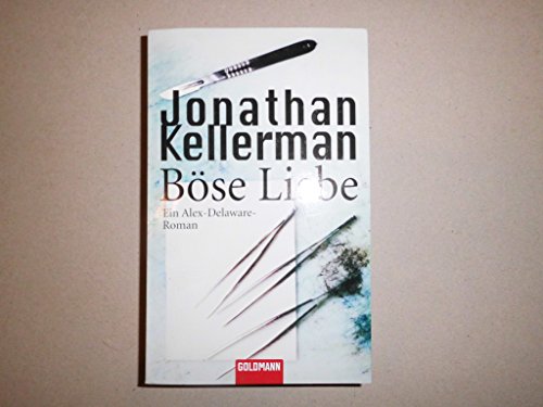 Böse Liebe : ein Alex-Delaware-Roman. Aus dem Amerikan. von Bernd Seligmann / Goldmann ; 46275 - Kellerman, Jonathan