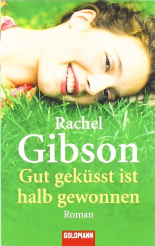 Gut gekÃ¼sst ist halb gewonnen (9783442464654) by Rachel Gibson