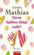 Keine halben Küsse mehr : Roman. Aus dem Engl. von Gertrud Wittich / Goldmann ; 46498 - Mathias, Lorelei