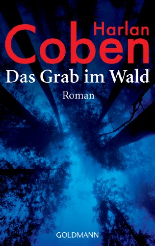 Das Grab im Wald Aus dem Amerikan. von Gunnar Kwisinski / Goldmann ; 46599. - Coben, Harlan