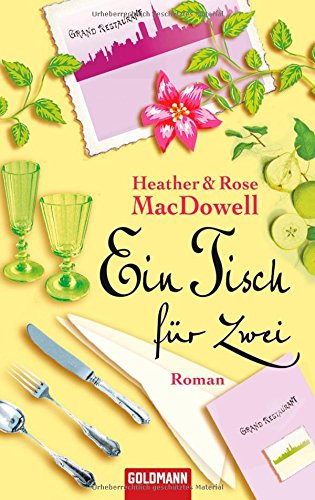 Stock image for Ein Tisch für zwei: Roman: Roman. Deutsche Erstver ffentlichung MacDowell, Heather; MacDowell, Rose and Retterbush, Stefanie for sale by tomsshop.eu