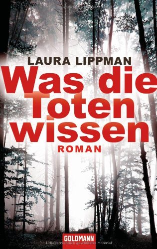 Was die Toten wissen: Roman : Roman. Ausgezeichnet mit dem Quill Book Award 2007. Deutsche Erstausgabe - Laura Lippman