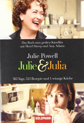 9783442471331: Julie & Julia: 365 Tage, 524 Rezepte und 1 winzige Kche