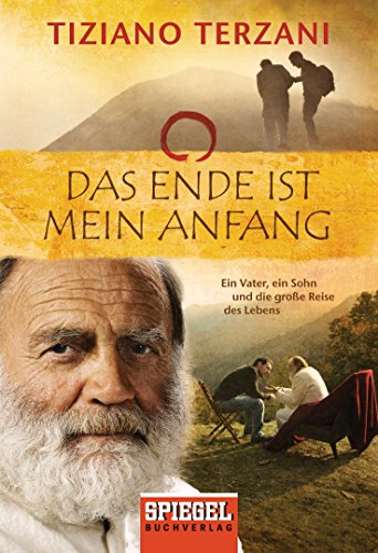 Beispielbild fr Das Ende ist mein Anfang. Ein Vater, ein Sohn und die groe Reise des Lebens. Herausgegeben von Folco Terzani. Aus dem Italienischen von Christiane Rhein. Originaltitel: La fine  il mio inizio. - (=Goldmann 12987). zum Verkauf von BOUQUINIST