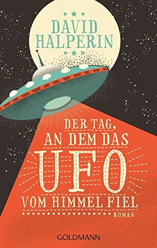 Stock image for Der Tag, an dem das UFO vom Himmel fiel: Roman Halperin, David and Ingwersen, J rn for sale by tomsshop.eu