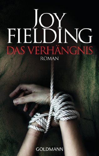 Das Verhängnis : Roman. Joy Fielding. Dt. von Kristian Lutze / Goldmann ; 47350 - Fielding, Joy und Kristian Lutze