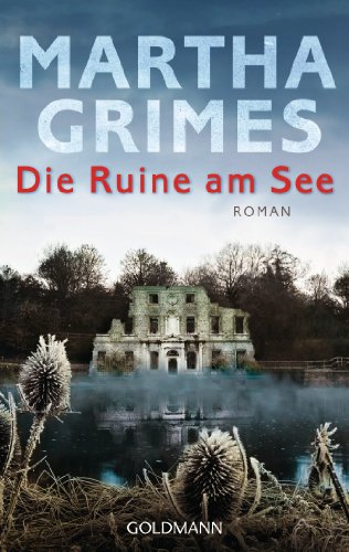 Stock image for Die Ruine am See. Roman. Martha Grimes. Dt. von Cornelia C. Walter / Goldmann ; 47542 for sale by Mephisto-Antiquariat