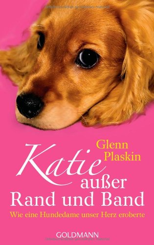 Stock image for Katie auer Rand und Band: Wie eine Hundedame unser Herz eroberte for sale by medimops