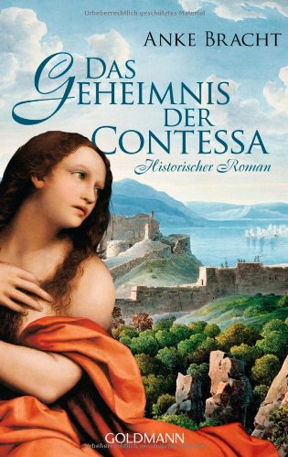 Das Geheimnis der Contessa : historischer Roman. (Goldmann ; 47606) - Bracht, Anke