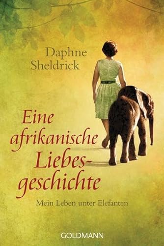 Stock image for Eine afrikanische Liebesgeschichte: Mein Leben unter Elefanten for sale by medimops