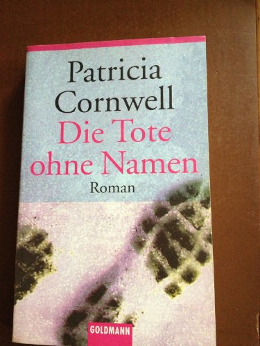 Die Tote ohne Namen: Kay Scarpettas 6. Fall: Ein Kay-Scarpetta-Roman - Cornwell, Patricia