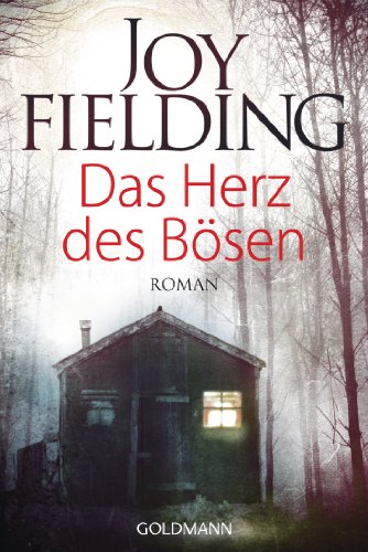 Das Herz des Bösen : Roman. Joy Fielding. Dt. von Kristian Lutze / Goldmann ; 47725 - Fielding, Joy