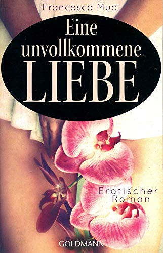 Muci:Eine unvollkommene Liebe Erotischer Roman - Muci, Francesca und Judith Schwaab