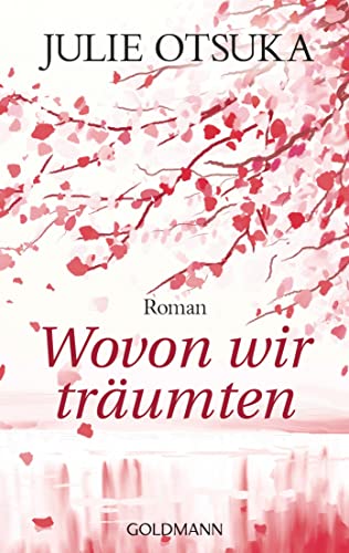 Beispielbild fr Wovon wir trumten : Roman. Julie Otsuka. Aus dem Amerikan. von Katja Scholtz / Goldmann ; 47968 zum Verkauf von BBB-Internetbuchantiquariat