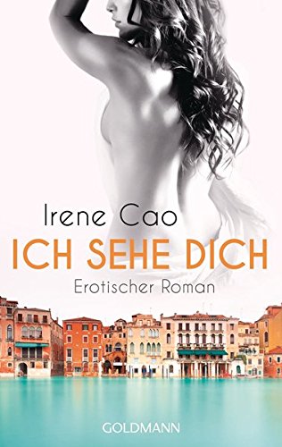 Beispielbild fr Ich sehe dich : erotischer Roman. Irene Cao. Aus dem Ital. von Judith Schwaab / Goldmann ; 48061 zum Verkauf von Versandantiquariat Schfer