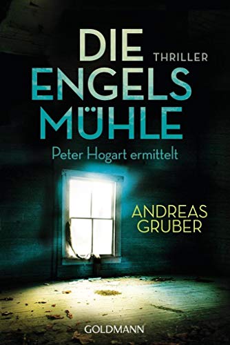 9783442481231: Die Engelsmhle: Peter Hogart ermittelt 2 - Thriller (German Edition)