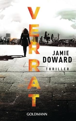 Verrat : Thriller. Jamie Doward ; aus dem Englischen von Verena Kilchling / Goldmann ; 48130 - Doward, Jamie und Verena Kilchling