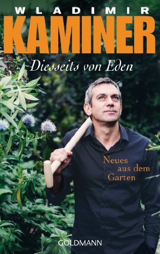 9783442481774: Diesseits von Eden: Neues aus dem Garten: 48177