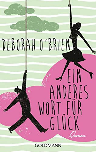 Ein anderes Wort für Glück: Roman : Roman. Deutsche Erstausgabe - Deborah O'Brien