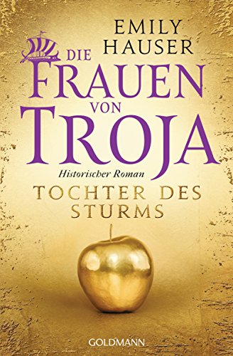 Stock image for Die Frauen von Troja: Tochter des Sturms - Historischer Roman for sale by medimops