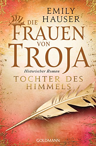 Imagen de archivo de Die Frauen von Troja: Tochter des Himmels - Historischer Roman a la venta por medimops