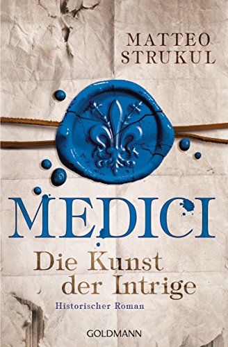 Beispielbild fr Medici - Die Kunst der Intrige: Historischer Roman. Die Medici-Reihe 2 zum Verkauf von medimops