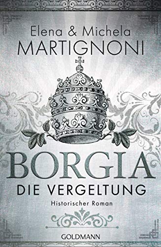 Stock image for Borgia - Die Vergeltung: Die Borgia-Trilogie 2 - Historischer Roman for sale by medimops