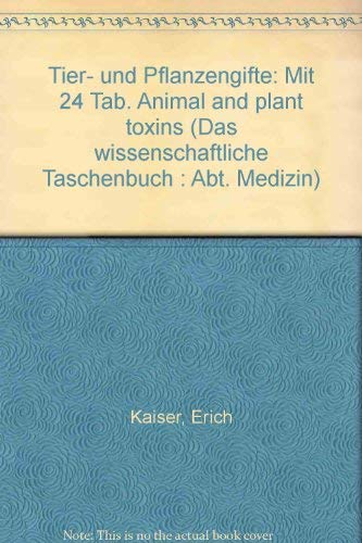 Tier- und Pflanzengifte. Animal and Plant Toxins. Edited by Erich Kaiser.