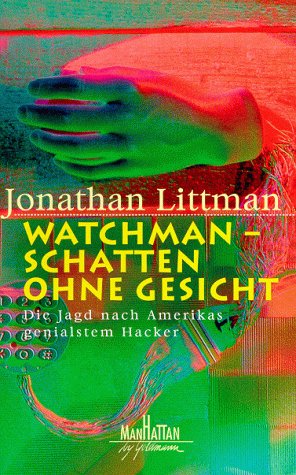 Watchman - Schatten ohne Gesicht. Die Jagd nach Amerikas genialstem Hacker. Aus dem Amerikanische...