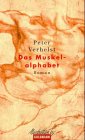 Das Muskelalphabet : Roman Peter Verhelst. Aus dem Niederländ. von Barbara Heller
