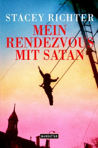 Stock image for Mein Rendezvous mit Satan: Aus d. Amerikan. v. Kathrin Razum. Richter, Stacey and Razum, Kathrin for sale by tomsshop.eu