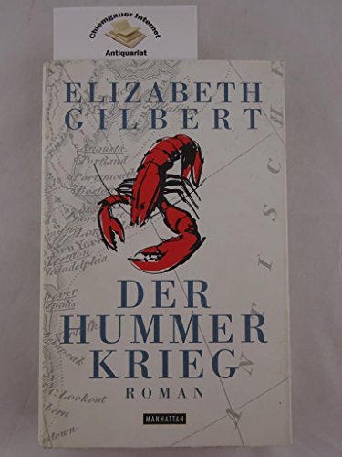 Der Hummerkrieg : Roman Elizabeth Gilbert. Dt. von Elke Link