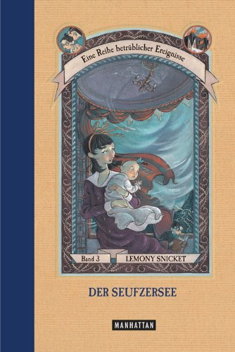 Eine Reihe Betrubliche Ereignisse: Der Seufzersee (3) (German Edition) (9783442545810) by Snicket, Lemony